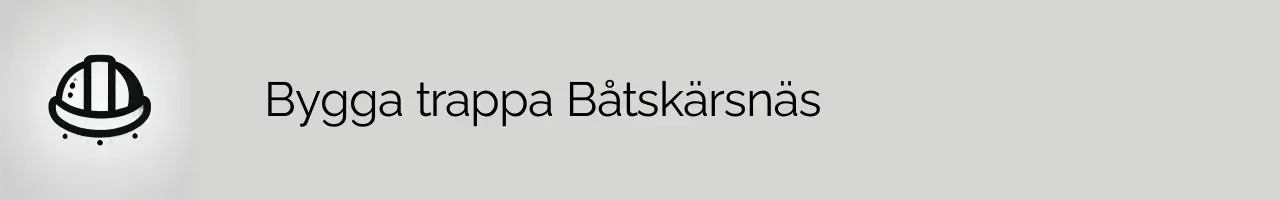 Bygga trappa Båtskärsnäs